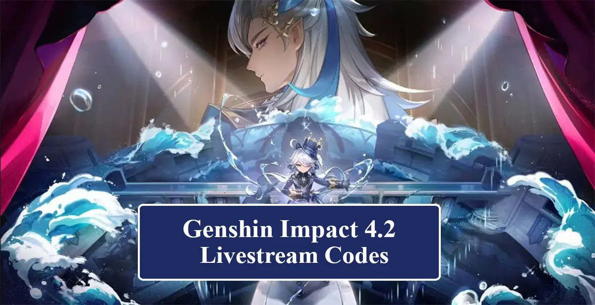 Genshin Impact 4.2 Livestream Codes